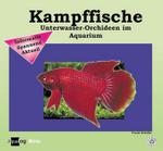 Kampffische : Informativ, Spannend, Aktuell (Aqualog mini 7) （1., Aufl. 2006. 72 S. 70 Farbfotos. 19.8 x 20.2 cm）