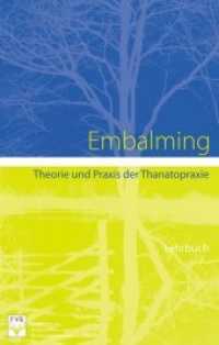 Embalming : Theorie und Praxis der Thanatopraxie. Lehrbuch （deutsche Auflage. 2014. 804 S. 453 Abb. 21.8 x 28.1 cm）