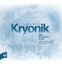 Kryonik - Über die Untoten im Eis : Gedankenspiele zu einem eher abseitigen Thema （1. Auflage 2022. 2022. 134 S. 19 cm）