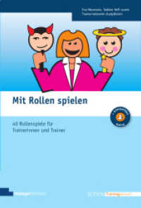 Mit Rollen spielen Bd.1 : Rollenspielsammlung für Trainerinnen und Trainer. Trainernetzwerk study&train. Mit Online-Zugang zu Kopiervorlagen zum Download (Edition Training aktuell) （5. Aufl. 2017. 368 S. Mit zahlreichen Abbildungen und Viualisierungen.）
