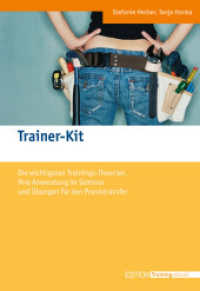 Trainer-Kit : Die wichtigsten Trainingstheorien, ihre Anwendung im Seminar und Übungen für den Praxistransfer (Edition Training aktuell) （8., überarb. Aufl. 2024. 302 S. m. Abb. u. Tab. 24 cm）