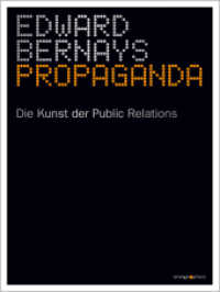 Propaganda : Die Kunst der Public Relations （13. Aufl. 2021. 160 S. 20 cm）