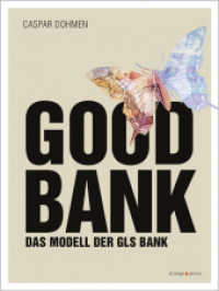 Good Bank : Das Modell der GLS Bank （2011. 224 S. m. Abb. 20 cm）