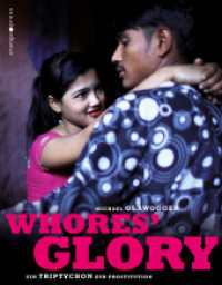 Whores' Glory : Ein Triptychon zur Prostitution （2011. 256 S. durchgehend vierfarbiger Bildband mit sechs Ausklapplepor）
