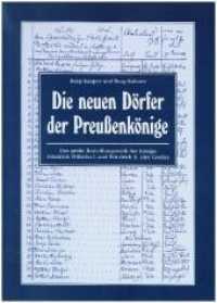 Die neuen Dörfer der Preußenkönige : Das grosse Besiedlungswerk der Könige Friedrich Wilhelm I. und Friedrich II. (der Große). Burg-Kauper und Burg-Kolonie （2001. 48 S. 80 Abb. 21 x 29.5 cm）