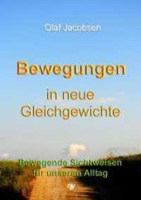 Bewegungen in neue Gleichgewichte : Bewegende Sichtweisen für unseren Alltag （3., überarb. Aufl. 2014. 288 S. 21 cm）