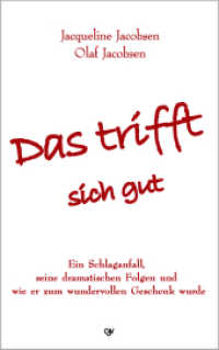 Das trifft sich gut : Ein Schlaganfall, seine dramatischen Folgen und wie er zum wundervollen Geschenk wurde （2018. 340 S. 21.5 cm）