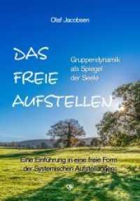 Das freie Aufstellen - Gruppendynamik als Spiegel der Seele : Eine Einführung in eine freie Form der Systemischen Aufstellung. Einführung in eine freie Form der Systemischen Aufstellung （4. Aufl. 2021. 222 S. 21 cm）