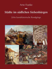Städte im südlichen Siebenbürgen : Zehn kunsthistorische Rundgänge (Potsdamer Bibliothek östliches Europa - Kulturreisen 3) （1., Aufl. 2010. 360 S. zahlr. farb. u. schw.-w. Abb., Kurzbiogr., Orts）
