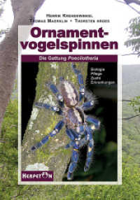 Ornamentvogelspinnen : Die Gattung Poecilotheria. Biologie, Pflege, Zucht, Erkrankungen （2008. 191 S. m. 257 farb. Abb. 24 cm）