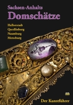 Sachsen-Anhalts Domschätze : Halberstadt, Quedlinburg, Naumburg, Merseburg. Der Kunstführer （2. Aufl. 2011. 79 S. m. zahlr. Farbabb. 21 cm）