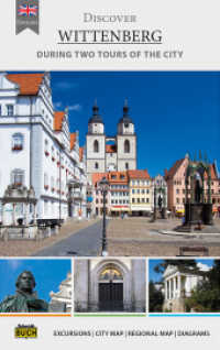 Discover Wittenberg : During two tours of the city （Auflage 2016. 2016. 80 p. 4 Ktn., 74 Farbfotos, 4 graph. Darst. 19 cm）