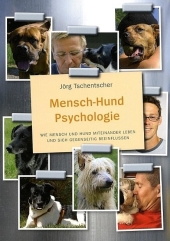 Mensch-Hund Psychologie : Wie Mensch und Hund miteinander leben und sich gegenseitig beeinflussen （2009. 95 S. m. zahlr. farb. Fotos. 21 cm）