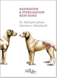 Kastration & Sterilisation beim Hund （1. Aufl. 2013. 134 S. m. zahlr. meist farb. Abb. u. Fotos. 24 cm）
