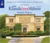 Der Klassik(ver)führer, Richard Wagner, 3 Audio-CDs : Ein Hörbuch zu den schönsten Themen der klassischen Musik (Klassik(ver)führer, Sonderband) （2007. Beil.: Booklet.）