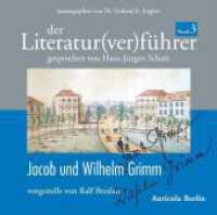 Der Literatur(ver)führer. Bd.3 Jacob und Wilhelm Grimm, 1 Audio-CD : 78 Min. （2010）