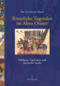 Ritterliche Tugenden im Alten Orient : Edelmut, Tapferkeit und mystische Suche （2016. 175 S. 20.8 cm）