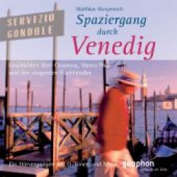 Spaziergang durch Venedig, 1 Audio-CD : Geschichten über Casanova, Marco Polo und den singenden Fischhändler. Ein Hörvergnügen mit O-Tönen und Musik. 56 Min. （2012. 142 x 125 mm）
