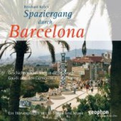 Spaziergang durch Barcelona, 1 Audio-CD : Geschichten vom Mercat de St. Josep, Gaudi und den Gänsen in der Kathedrale. Ein Hörvergnügen mit O-Tönen und Musik. 52 Min. (Geophon, Urlaub im Ohr) （2006. 142 x 125 mm）