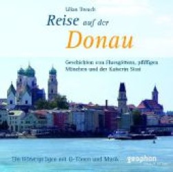 Eine Reise auf der Donau, 1 Audio-CD : Geschichten von den Flussgöttern, pfiffigen Mönchen und der Kaiserin Sissi. 79 Min. （2012. 142 x 125 mm）