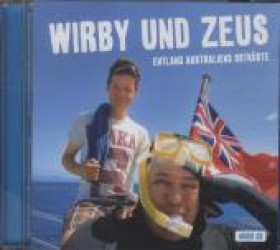 Wirby und Zeus: Entlang Australiens Ostküste, 1 Audio-CD : 63 Min. （2012）