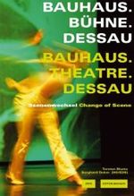 バウハウス・デッサウの舞台<br>Bauhaus. Bühne. Dessau, m. DVD : Szenenwechsel. Dtsch.-Engl. (Edition Bauhaus Bd.21) （2008. 216 S. m. 40 Farb-  u. 80 SW-Abb. 24 cm）