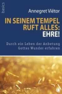 In seinem Tempel ruft alles: "Ehre!" : Durch ein Leben der Anbetung Gottes Wunder erfahren （2013. 64 S. 16.5 cm）
