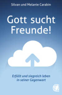 Gott sucht Freunde! : Erfüllt und siegreich leben in seiner Gegenwart （2014. 128 S. 20.5 cm）