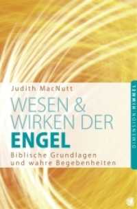 Wesen und Wirken der Engel : Biblische Grundlagen und wahre Begebenheiten （2013. 200 S. 20.5 cm）