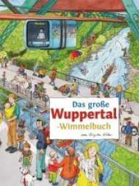 Das große Wuppertal-Wimmelbuch (Städte-Wimmelbücher 8) （2. Aufl. 2020. 16 S. m. zahlr. bunten Bild. 28 cm）