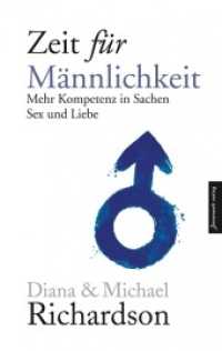 Zeit für Männlichkeit : Mehr Kompetenz in Sachen Sex und Liebe zwischen Mann und Frau （7. Aufl. 2009. 220 S. m. Abb. 19 cm）