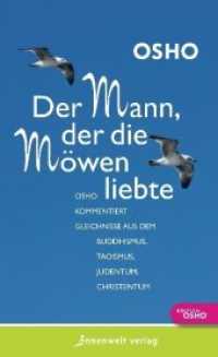 Der Mann, der die Möwen liebte : Osho kommentiert Gleichnisse aus dem Buddhismus, Taoismus, Judentum, Christentum (Edition Osho) （Neuausg. 2010. 244 S. 19.5 cm）