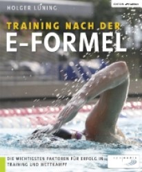 Training nach der E-Formel : Die wichtigsten Faktoren für Erfolg in Training und Wettkampf （NED. 2016. 208 S. m. zahlr. Farbfotos. 230 mm）