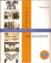 Junkers, das Bauhaus und die Moderne （3. Aufl. 2010. 264 S. &uuml;ber 400 Abb. 26.5 cm）