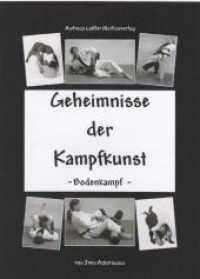 Geheimnisse der Kampfkunst - Bodenkampf （1., Aufl. 2007. 101 S. 146 Abb. 21 cm）
