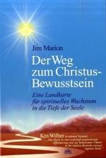 Der Weg zum Christus-Bewusstsein : Eine Landkarte für spirituelles Wachstum in die Tiefe der Seele. Vorw. v. Ken Wilber （2003. 292 S. 23 cm）