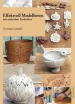 Effektvoll modellieren mit einfachen Techniken （3. Aufl. 2012. 80 S. 7 Farbzeichn., 358 Farbabb. 26 cm）