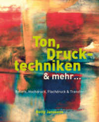 Ton, Drucktechniken & mehr ... : Reliefs, Hochdruck, Flachdruck & Transfer （Auflage. 2021. 192 S. farbige Abbildungen. 20.5 x 25 cm）
