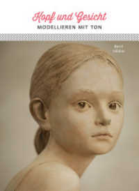 Kopf und Gesicht : Modellieren mit Ton （überarb. Aufl. 2022. 80 S. 333 Farbabb. 26 cm）