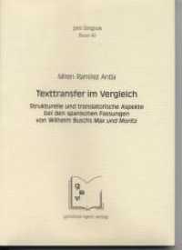 Texttransfer im Vergleich : Strukturelle und translatorische Aspekte bei den spanischen Fassungen von Wilhelm Buschs Max und Moritz （2010. IX, 307 S. 21 cm）