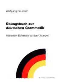 Übungsbuch zur deutschen Grammatik : Mit einem Schlüssel zu den Übungen （2017. VI, 197 S. 21 cm）