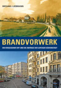 Brandvorwerk : Ein vergessener Ort und die Anfänge der Leipziger Südvorstadt （1. Aufl. 2012. 264 S. 55 Abb. 21 cm）