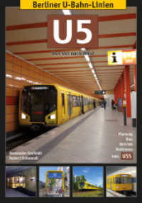 Berliner U-Bahn-Linien: U5 : Von Ost nach West. Planung, Bau, Betrieb, Stationen - inkl. U55 (Berliner U-Bahn-Linien) （2. Aufl. 2013. 128 S. m. zahlr. Abb. 240 mm）
