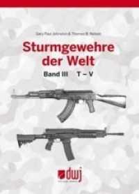 Sturmgewehre der Welt Bd.3 : T-V (Sturmgewehre der Welt 3) （2013. 488 S. über 650 SW Abb. u. Zeichn. 27.5 cm）