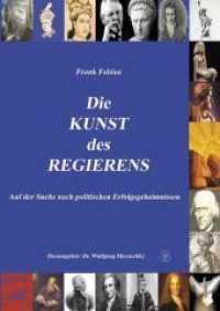 Kunst des Regierens : Auf der Suche nach politischen Erfolgsgeheimnissen. Ungekürzte Ausgabe （1., Aufl. 2009. 344 S. 2 Abb. 24 cm）