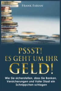 Pssst! Es geht um Ihr Geld! : Wie Sie sicherstellen, dass Sie Banken, Versicherungen und Vater Staat ein Schnippchen schlagen （2016. 126 S. 23 cm）