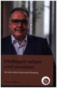 Intelligent Erben und Vererben : Die hohe Schule des Estate Planning （2024. 212 S. 23 cm）