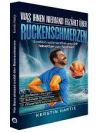 Was Ihnen niemand erz&auml;hlt &uuml;ber R&uuml;ckenschmerzen : Endlich schmerzfrei ohne OP, Tabletten oder Spritzen!