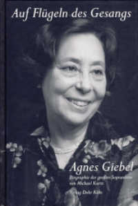 Auf Flügeln des Gesangs - Agnes Giebel : Biographie der großen Sopranistin （1., Aufl. 2008. 216 S. zahlr. Abb., Diskographie. 23.5 cm）