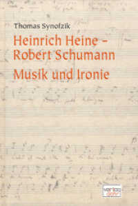 Heinrich Heine - Robert Schumann : Musik und Ironie （2. Aufl. 2010. 191 S. m. Notenbeisp. 23,5 cm）